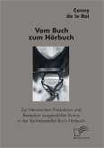 Vom Buch zum Hörbuch: Zur literarischen Produktion und Rezeption ausgewählter Krimis in der Vertriebsstaffel Buch-Hörbuch (eBook, ePUB)
