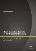 Open Innovation Toolkits in der Produktentwicklung: Kundenintegration als Potential der Wertanalyse (eBook, ePUB)