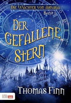 Der gefallene Stern / Die Wächter von Astaria Bd.1 (eBook, ePUB) - Finn, Thomas