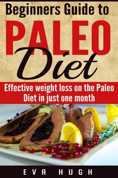 Cover Beginners' Guide to Paleo Diet: Effective Weight Loss on the Paleo Diet in Just One Month! (eBook, ePUB)