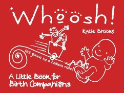 Whoosh!: A Little Book for Birth Companions - Brooke, Katie