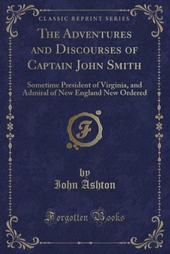 The Adventures and Discourses of Captain John Smith - Ashton, Iohn