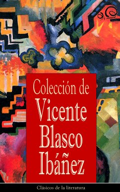 Colección de Vicente Blasco Ibáñez (eBook, ePUB) - Ibáñez, Vicente Blasco