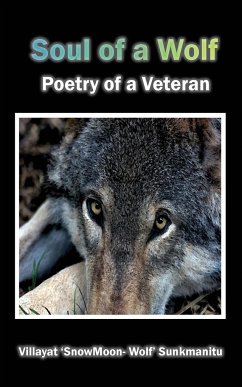 Soul of a Wolf - Poetry of a Veteran - Sunkmanitu, Villayat Snowmoon Wolf