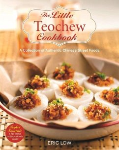 The Little Teochew Cookbook: A Collection of Authentic Chinese Street Foods - Low, Eric