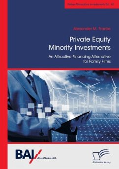 Private Equity Minority Investments: An Attractive Financing Alternative for Family Firms - Franke, Alexander M.