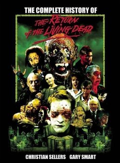 The Complete History of the Return of the Living Dead - Sellers, Christian; Smart, Gary