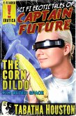 Captain Future - The Corn Dildo From Outer Space (eBook, ePUB)