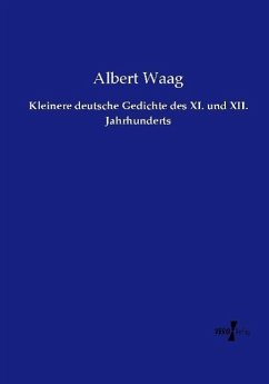 Kleinere deutsche Gedichte des XI. und XII. Jahrhunderts - Waag, Albert