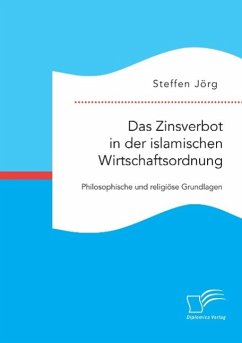 Das Zinsverbot in der islamischen Wirtschaftsordnung: Philosophische und religiöse Grundlagen - Jörg, Steffen