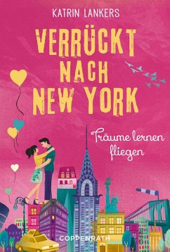 Träume lernen fliegen / Verrückt nach New York Bd.4 (eBook, ePUB) - Lankers, Katrin