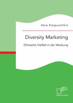 Diversity Marketing: Ethnische Vielfalt in der Werbung - Karpuschkin, Vera