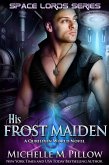 His Frost Maiden: A Qurilixen World Novel (Space Lords, #1) (eBook, ePUB)