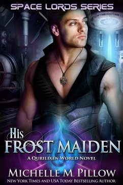 His Frost Maiden: A Qurilixen World Novel (Space Lords, #1) (eBook, ePUB) - Pillow, Michelle M.