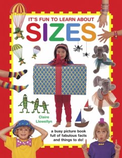 It's Fun to Learn about Sizes: A Busy Picture Book Full of Fabulous Facts and Things to Do! - Llewellyn, Claire