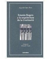 Ernesto Rogers y la arquitectura de la continuità - López Reus, María Eugenia
