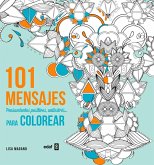 101 mensajes para colorear : pensmientos positivos, antiestres para colorear