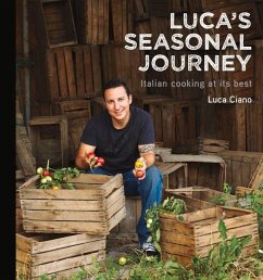 Luca's Seasonal Journey: Italian Cooking at Its Best - Ciano, Luca