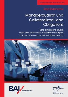 Managerqualität und Collateralized Loan Obligations: Eine empirische Studie über den Einfluss des Investmentmanagers auf die Performance der Kreditverbriefung - Rademacher, Katja