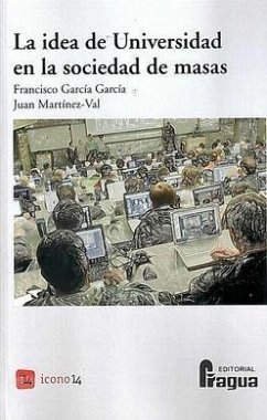 La idea de universidad en la sociedad de masas - García García, Francisco; Martinez-Val Peñalosa, Juan