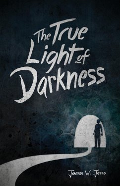 The True Light Of Darkness - Jesso, James W