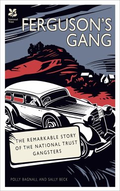 Ferguson's Gang: The Remarkable Story of the National Trust Gangsters - Bagnall, Polly;Beck, Sally