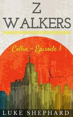 Z Walkers: Collin - Episode 1 (eBook, ePUB) - Shephard, Luke
