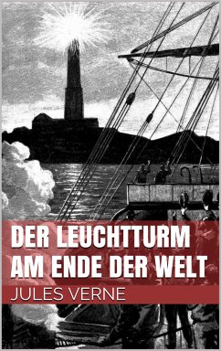 Der Leuchtturm am Ende der Welt (eBook, ePUB) - Verne, Jules