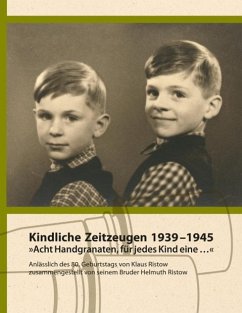 Kindliche Zeitzeugen 1939 - 1945 (eBook, ePUB) - Ristow, Helmuth