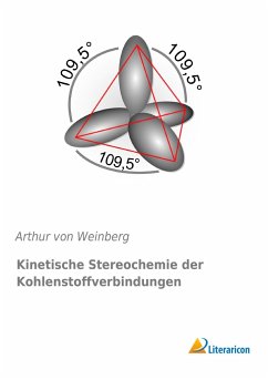 Kinetische Stereochemie der Kohlenstoffverbindungen - Weinberg, Arthur von