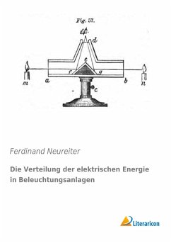 Die Verteilung der elektrischen Energie in Beleuchtungsanlagen - Neureiter, Ferdinand