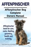 Affenpinscher. Affenpinscher Dog Complete Owners Manual. Affenpinscher book for care, costs, feeding, grooming, health and training.