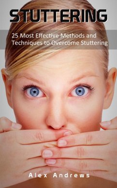 Cover Stuttering: 25 Most Effective Methods and Techniques to Overcome Stuttering (eBook, ePUB)