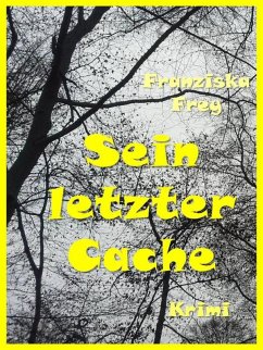 Sein letzter Cache (eBook, ePUB) - Frey, Franziska