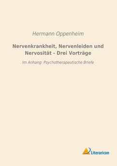 Nervenkrankheit, Nervenleiden und Nervosität - Drei Vorträge - Oppenheim, Hermann