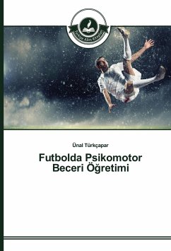 Futbolda Psikomotor Beceri Ö¿retimi - Türkçapar, Ünal