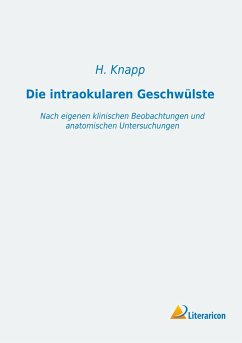 Die intraokularen Geschwülste - Knapp, H.
