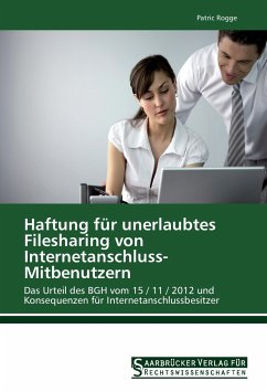 Haftung für unerlaubtes Filesharing von Internetanschluss-Mitbenutzern - Rogge, Patric