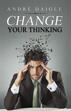 Change your Thinking (eBook, ePUB) - Daigle, André