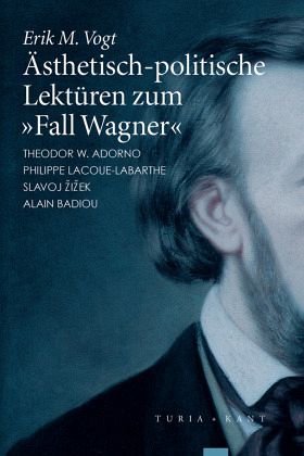 Ästhetisch-politische Lektüren zum »Fall Wagner« Ästhetisch-politische Lektüren zum »Fall Wagner«