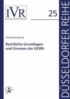 Rechtliche Grundlagen und Grenzen der EIOPA - Keune, Christina