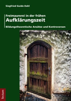 Freimaurerei in der frühen Aufklärungszeit - Dahl, Siegfried Guido