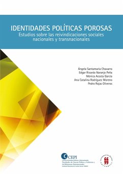 Identidades políticas porosas (eBook, PDF) - Santamaría Chavarro, Ángela; Naranjo Peña, Edgar Ricardo; Acosta García, Mónica; Rodríguez Moreno, Ana Catalina; Rojas Oliveros, Pedro