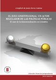 El juez constitucional: un actor regulador de las políticas publicas (eBook, PDF)