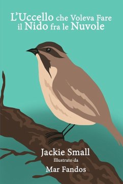 L'Uccello che Voleva Fare il Nido fra le Nuvole (eBook, ePUB) - Small, Jackie