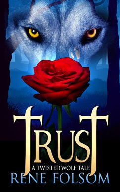 Trust: A Twisted Wolf Tale (eBook, ePUB) - Folsom, Rene