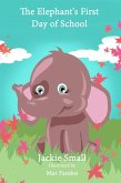 The Elephant's First Day of School (eBook, ePUB) The Elephant's First Day of School (eBook, ePUB)