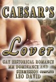 Caesar's Lover (Gay Historical Romance MM Dominance and Submission) Complete (Gay Ancient Rome Romance, #1) (eBook, ePUB)