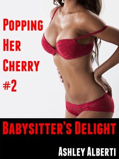 Popping Her Cherry #2: Babysitter's Delight (eBook, ePUB) Cover Popping Her Cherry #2: Babysitter's Delight (eBook, ePUB)