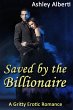 Saved by the Billionaire (A Gritty... - Bild 1